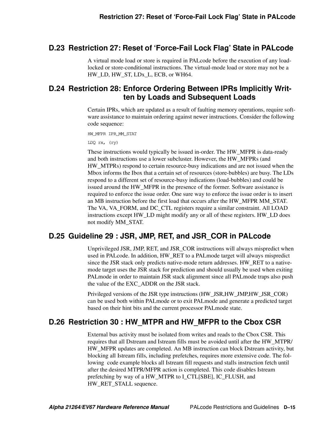 Compaq 21264, EV67 Guideline 29 JSR, JMP, RET, and Jsrcor in PALcode, Restriction 30 Hwmtpr and Hwmfpr to the Cbox CSR 