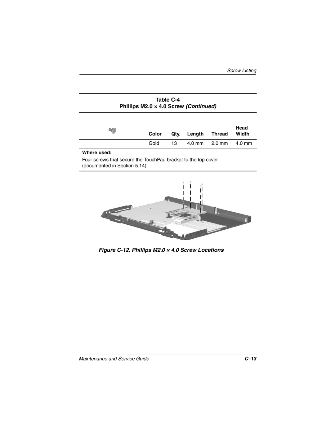 Compaq Evo N800w Series, Evo N800c Series, Evo N800v Series, Presario 2800 Figure C-12. Phillips M2.0 × 4.0 Screw Locations 