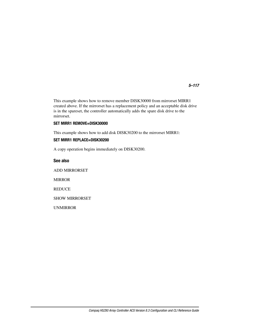 Compaq HSZ80 117, SET MIRR1 REMOVE=DISK30000, SET MIRR1 REPLACE=DISK30200, ADD Mirrorset Reduce Show Mirrorset Unmirror 