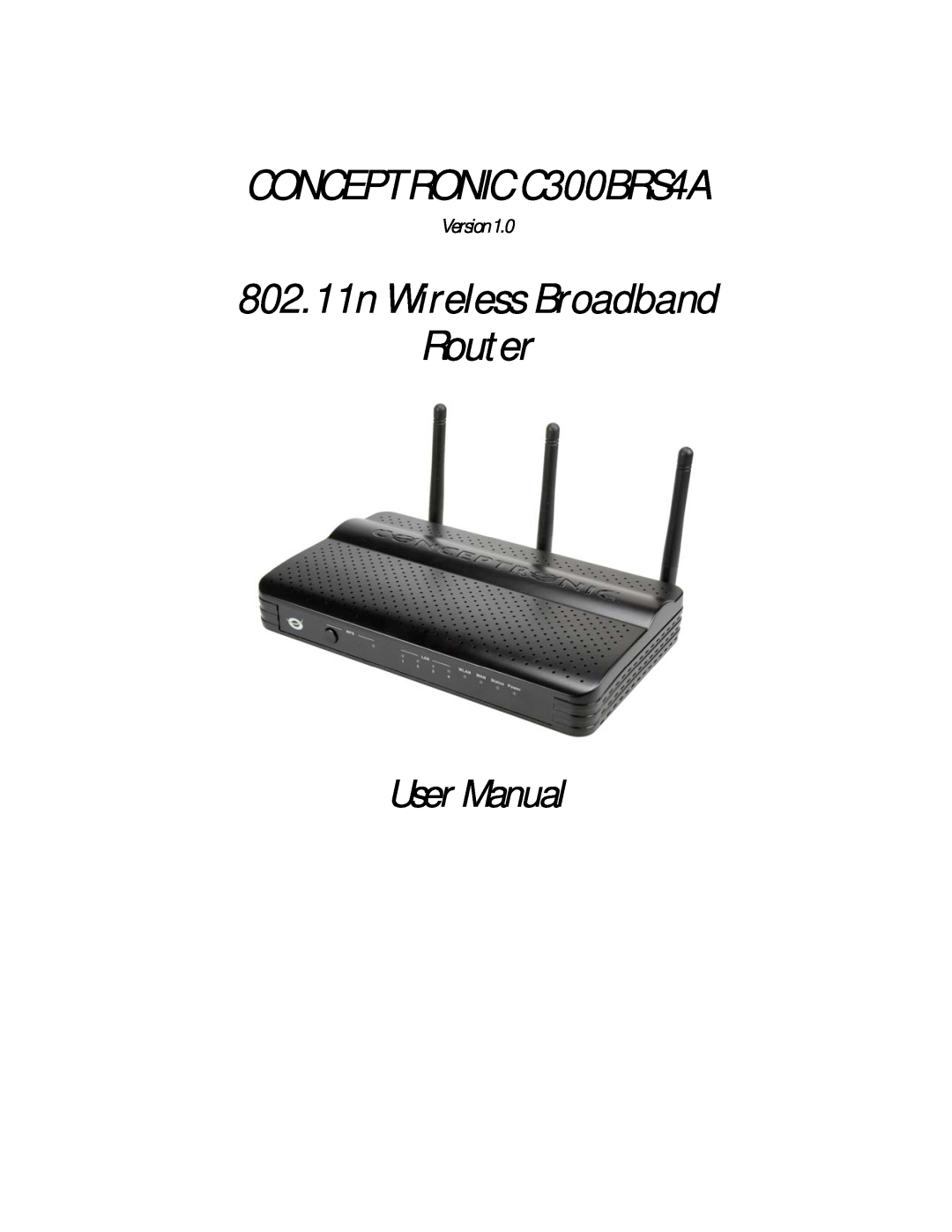 Conceptronic user manual CONCEPTRONIC C300BRS4A, 802.11n Wireless Broadband Router, User Manual, Version1.0 