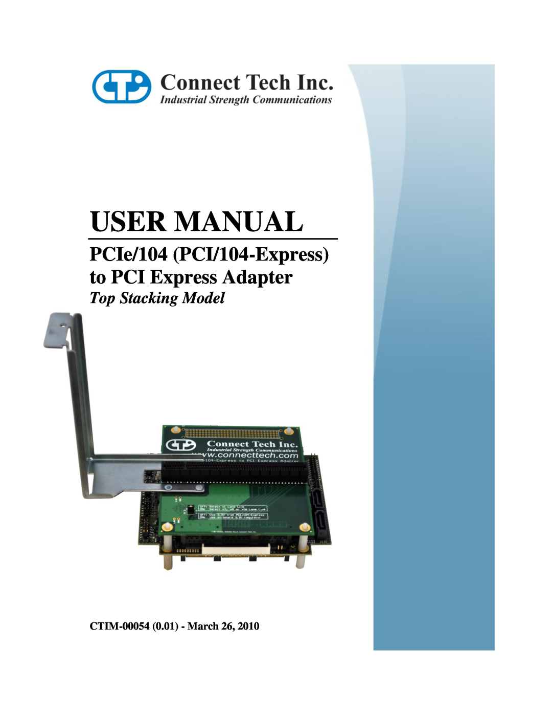 Connect Tech user manual CTIM-00054 0.01 - March 26, User Manual, PCIe/104 PCI/104-Express to PCI Express Adapter 