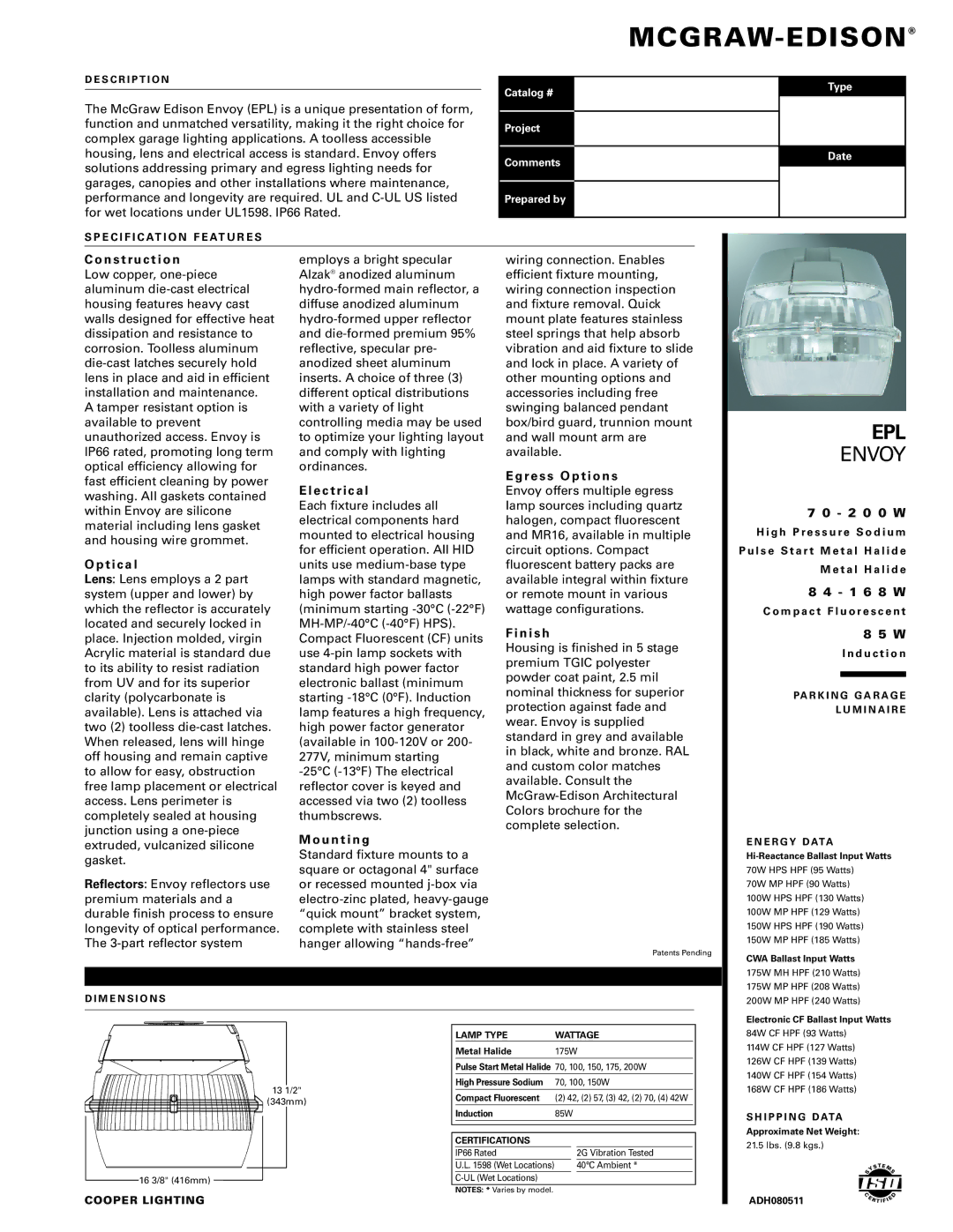 Cooper Lighting 84 - 168W, 85W dimensions S C R I P T I O N, E C I F I C At I O N F E At U R E S, M E N S I O N S 