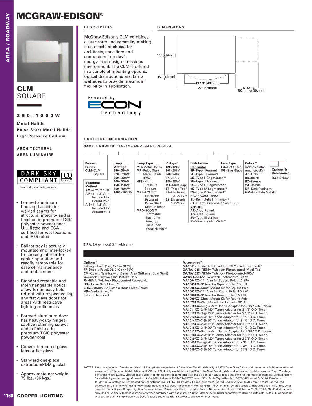 Cooper Lighting CLM Square specifications Formed aluminum, Housing has interior, Welded seams for, Polyester powder coat 