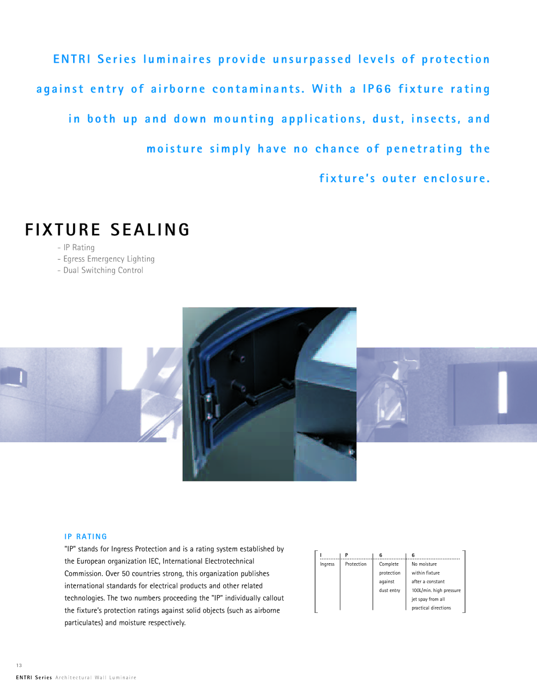 Cooper Lighting Entri Series manual X T U R E S E a L I N G, IP Rating Egress Emergency Lighting Dual Switching Control 