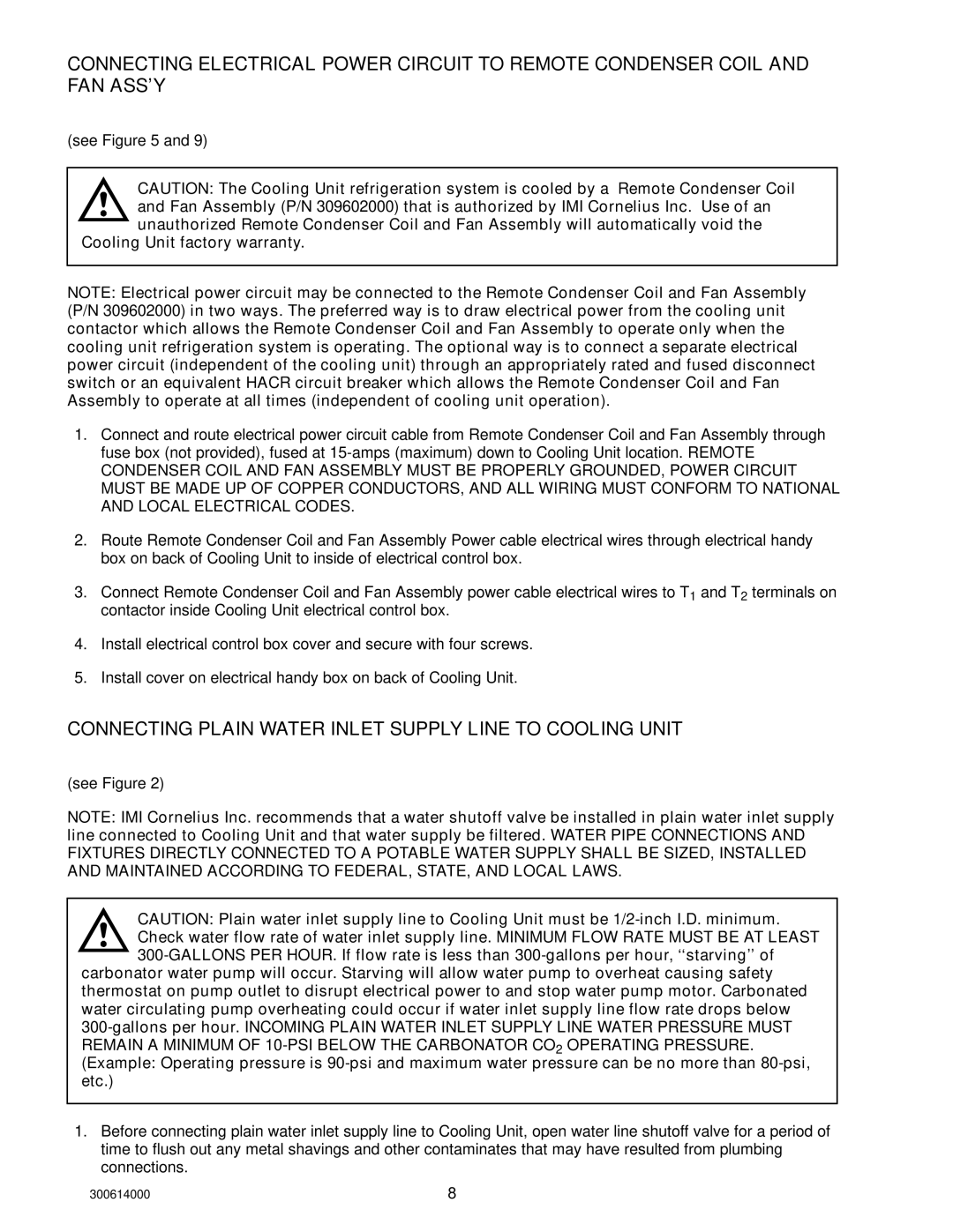 Cornelius 10, 000 PLUS Connecting Plain Water Inlet Supply Line to Cooling Unit, Cooling Unit factory warranty 