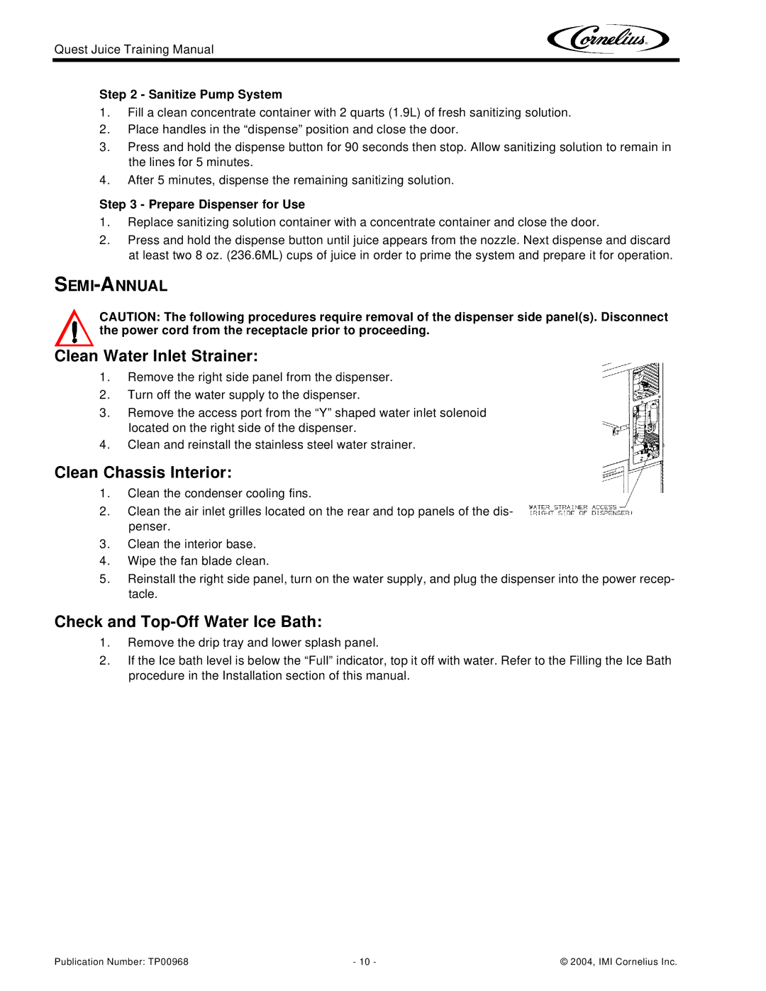 Cornelius 4 Flavor manual Clean Water Inlet Strainer, Clean Chassis Interior, Check and Top-Off Water Ice Bath, Semi-Annual 
