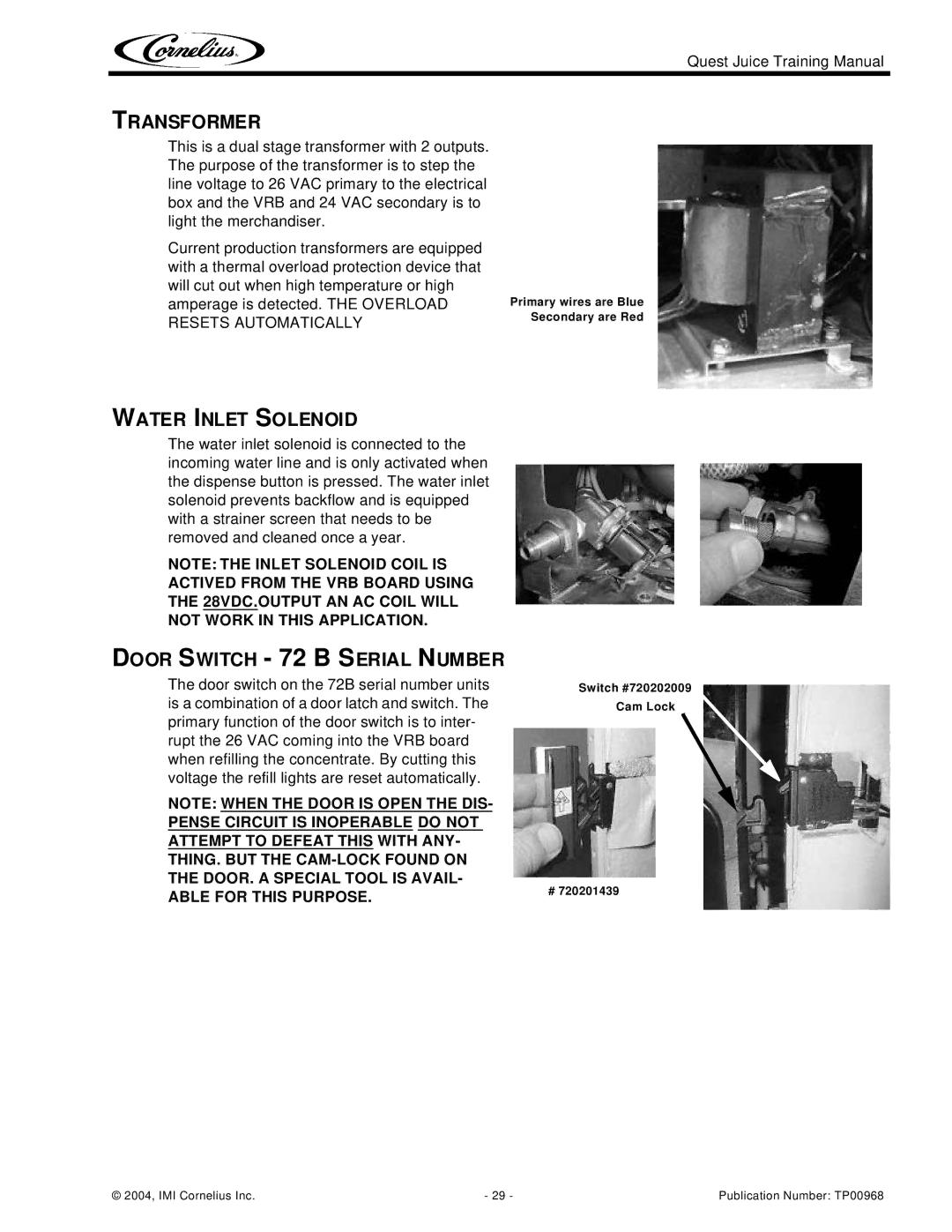 Cornelius 2 Flavor, 4 Flavor manual Transformer, Water Inlet Solenoid, Door Switch 72 B Serial Number 