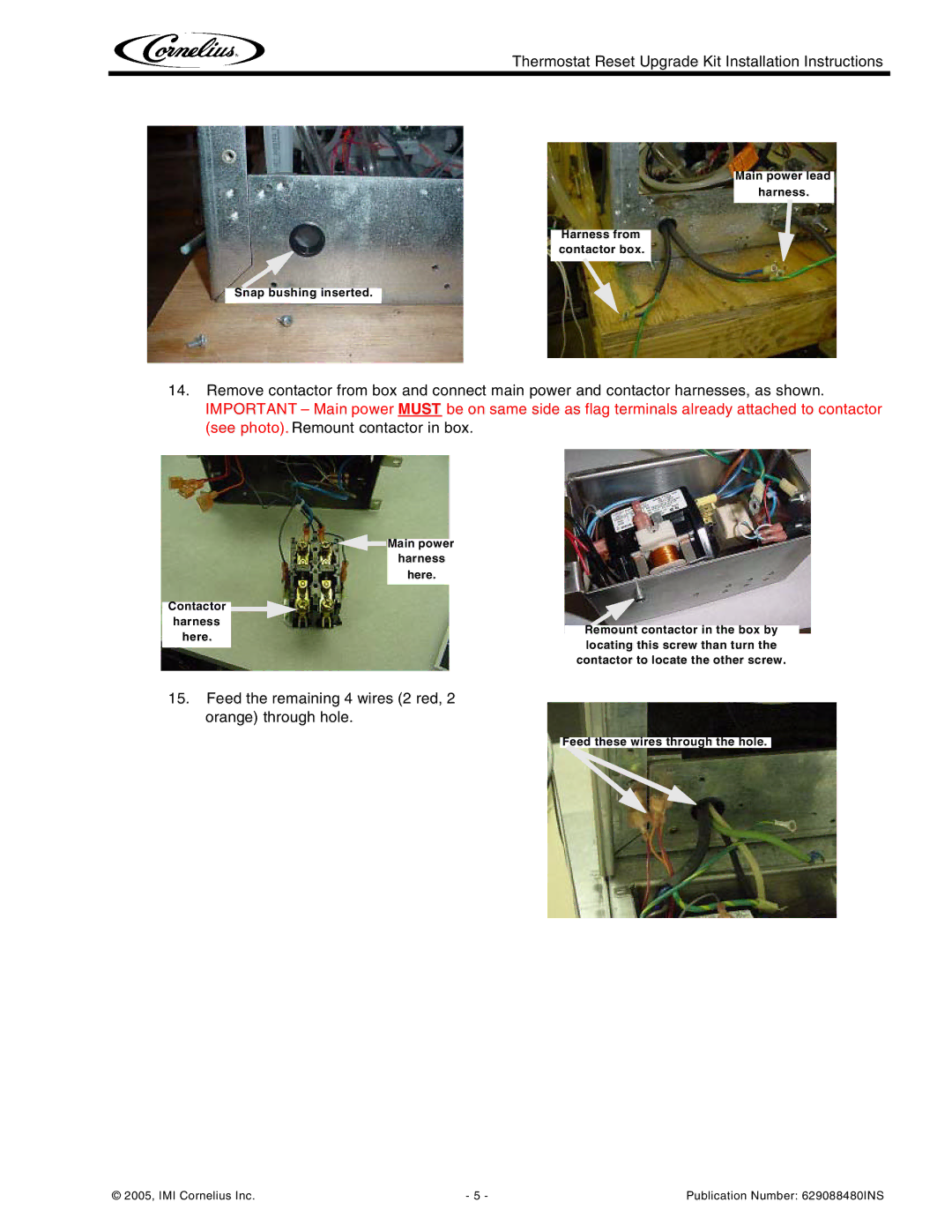 Cornelius 629088480 installation instructions Feed the remaining 4 wires 2 red, 2 orange through hole 