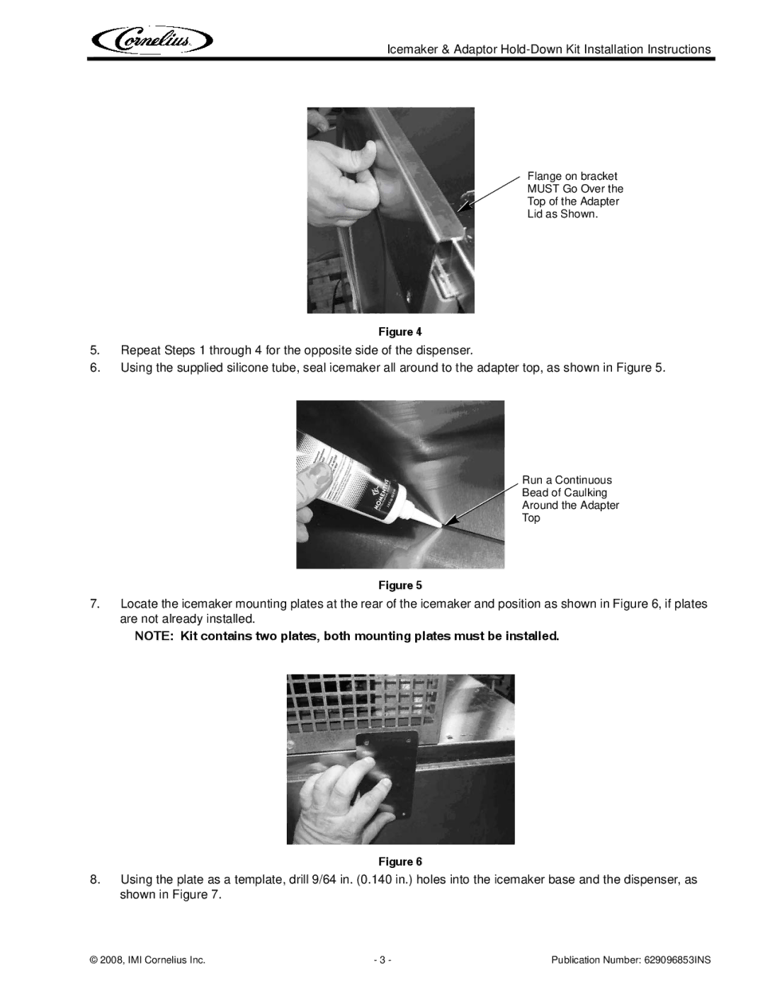 Cornelius 620518916, 629096853, 620053923, 620053922 Run a Continuous Bead of Caulking Around the Adapter Top 