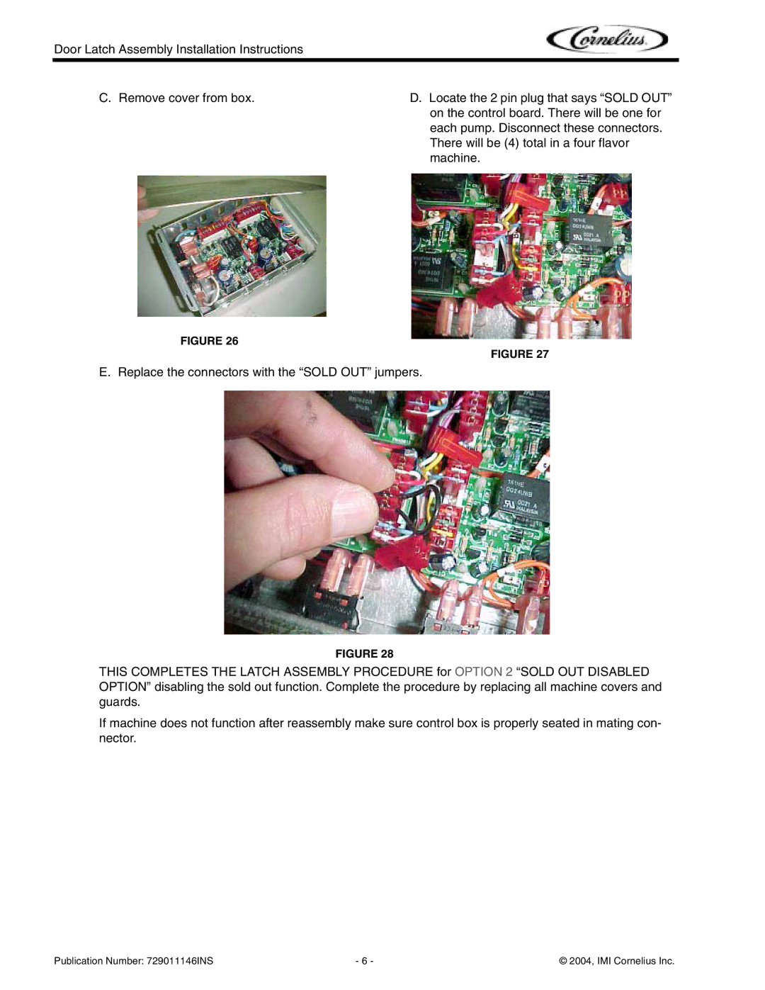 Cornelius Door Latch installation instructions Publication Number 729011146INS 2004, IMI Cornelius Inc 