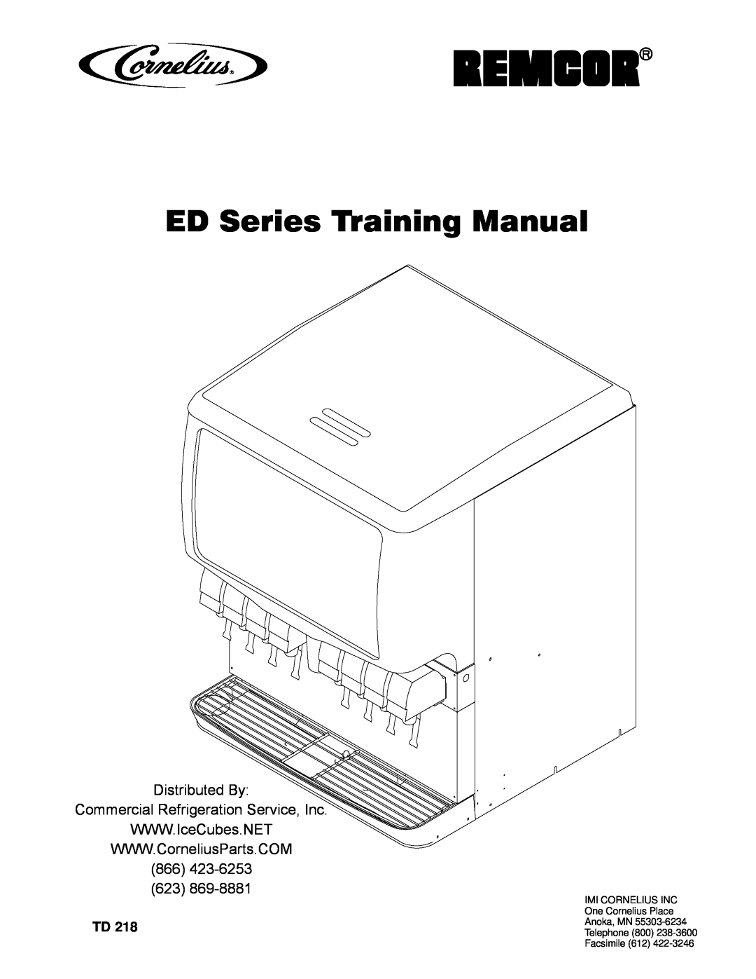 Cornelius manual Distributed By, Commercial Refrigeration Service, Inc, 866423-6253, ED Series Training Manual 