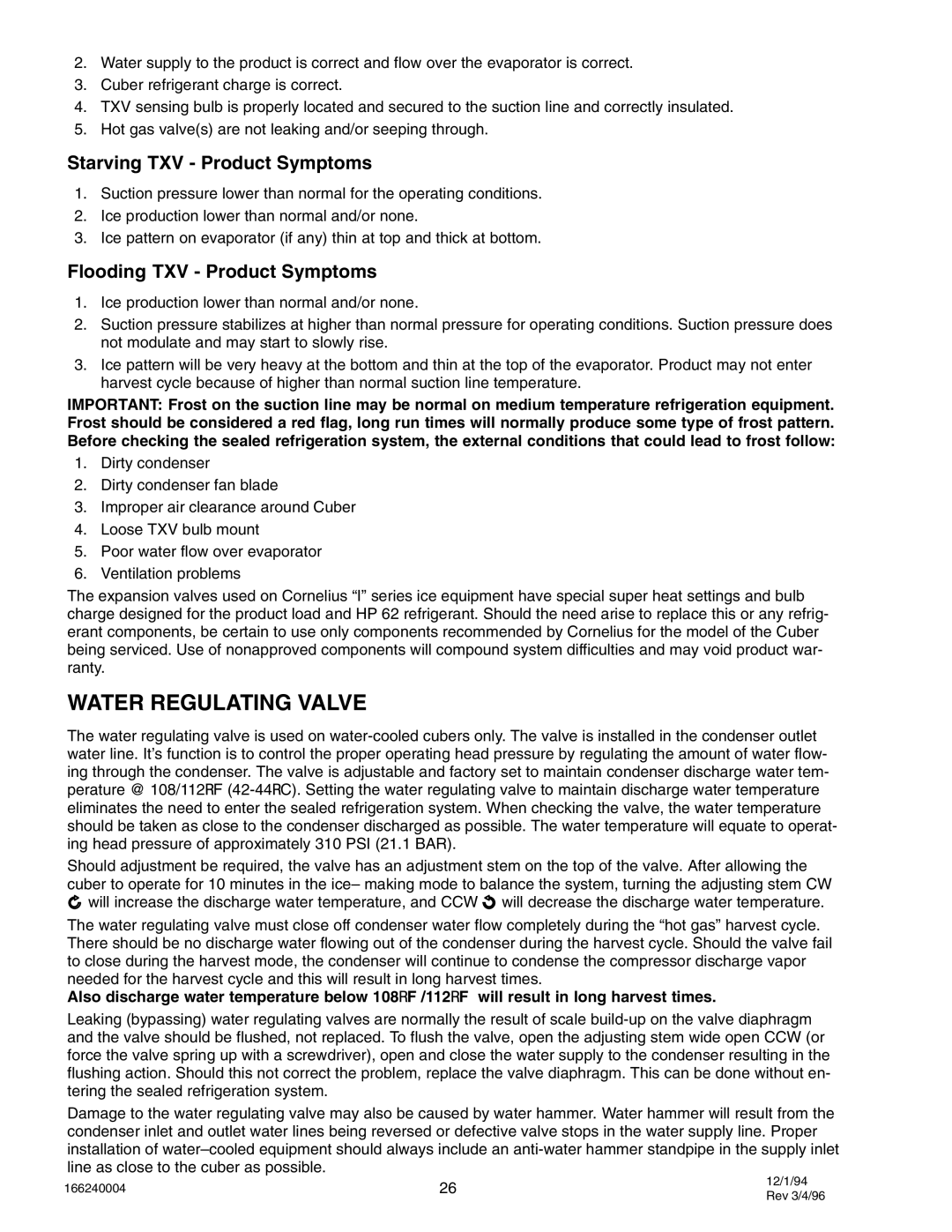 Cornelius CR1200, IAC 322, IAC227, CR800, CR1400, IWC530, IWC330, IWC322 Water Regulating Valve, Starving TXV Product Symptoms 