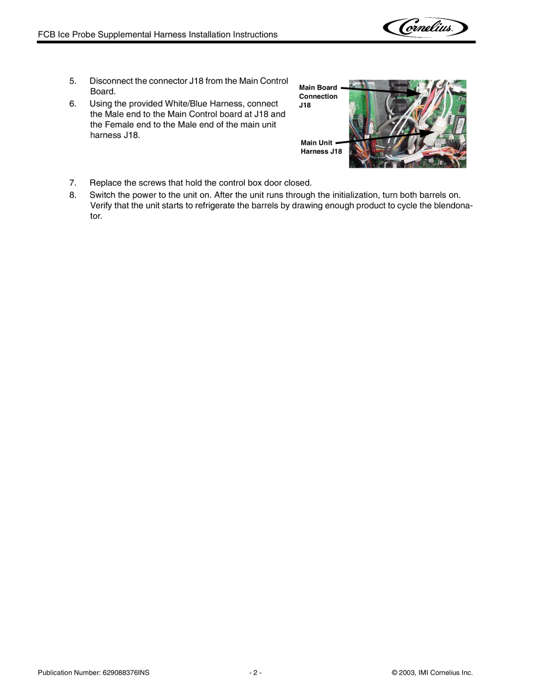 Cornelius J7 installation instructions Main Board Connection J18 Main Unit Harness J18 