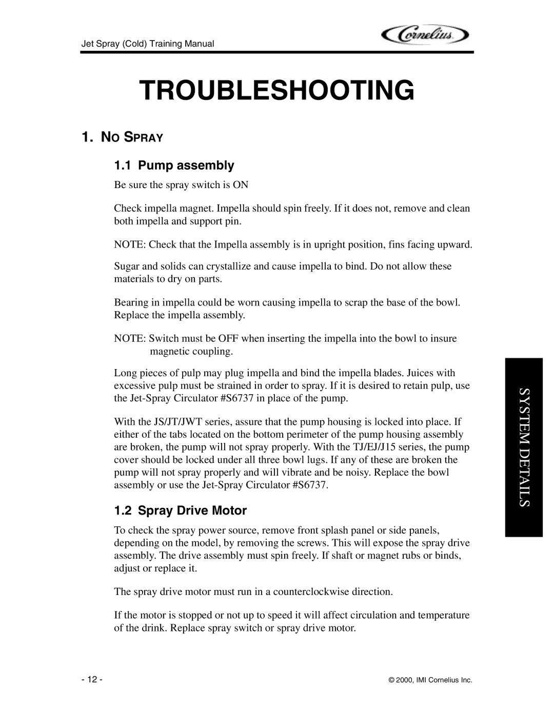 Cornelius JS7, JT20, J15, EJ1, JT30 manual Troubleshooting, Pump assembly, Spray Drive Motor, No Spray 