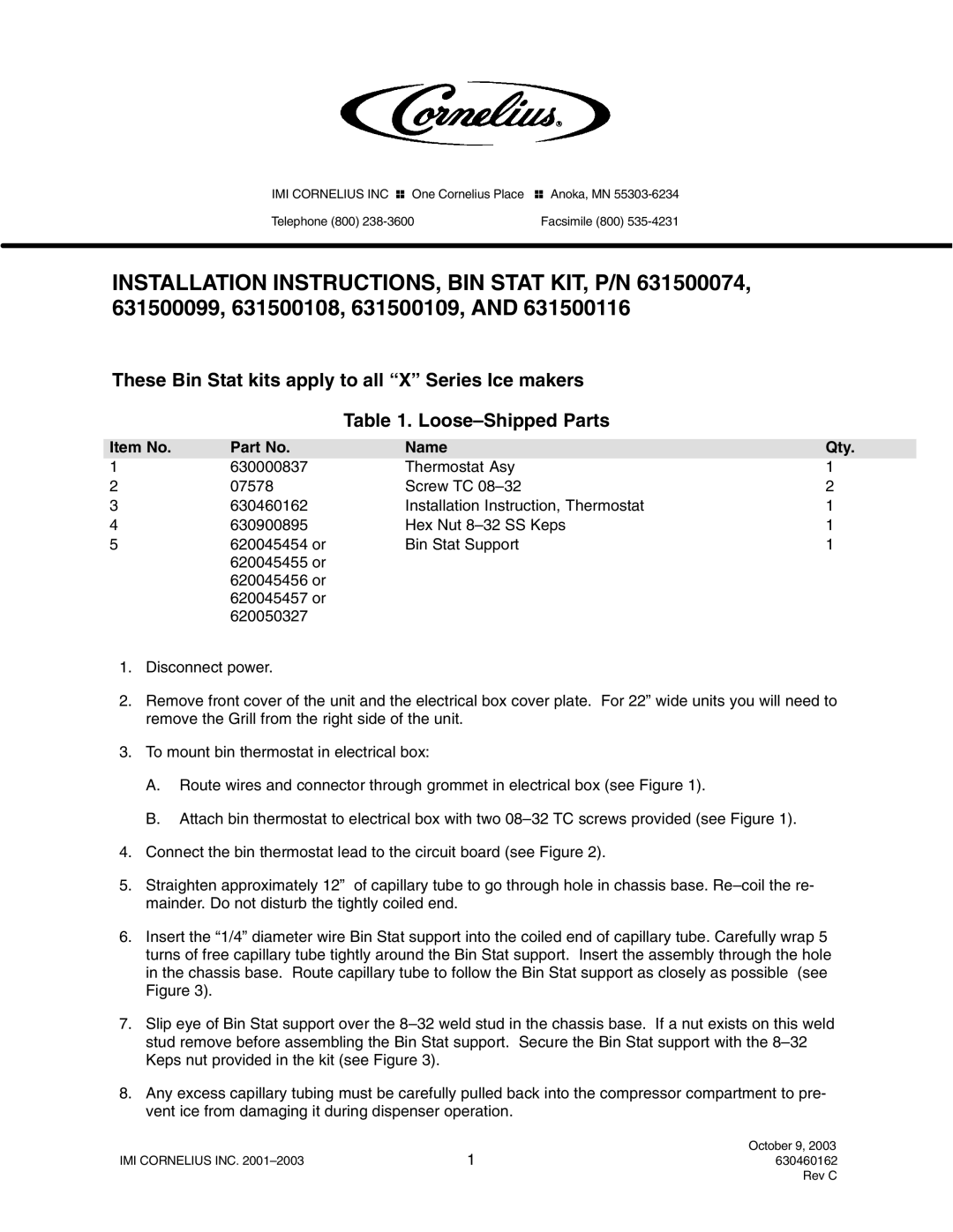 Cornelius P/N 631500099, P/N 631500109, P/N 631500074, P/N 631500108 installation instructions Item No Name Qty 