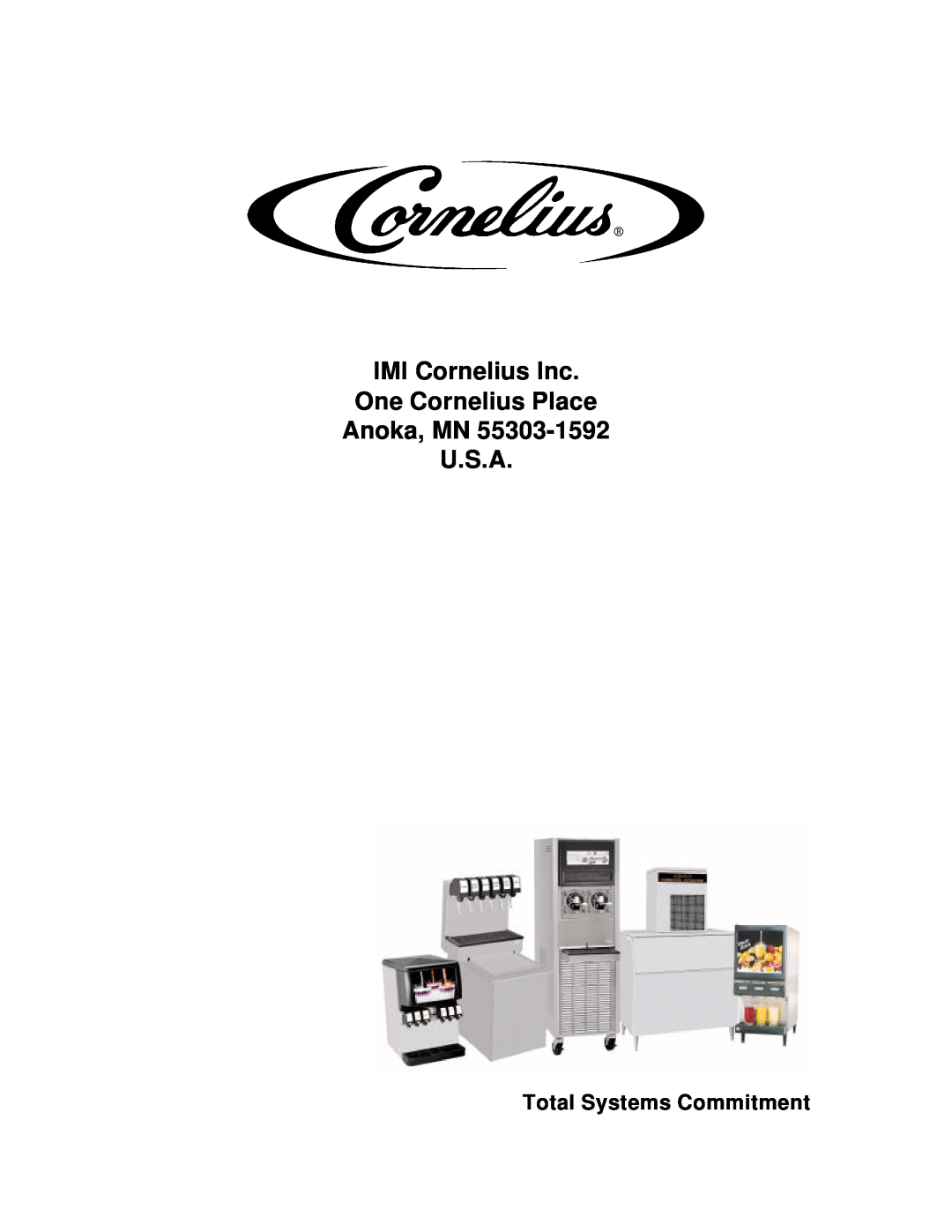 Cornelius QUANTUM SERIES service manual IMI Cornelius Inc One Cornelius Place Anoka, MN U.S.A, Total Systems Commitment 