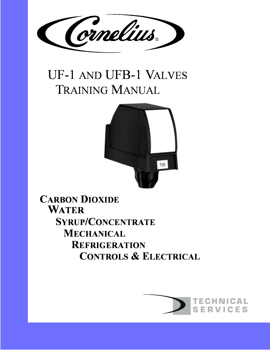 Cornelius manual Training Manual, UF-1 AND UFB-1VALVES, Water, Carbon Dioxide, Controls & Electrical 