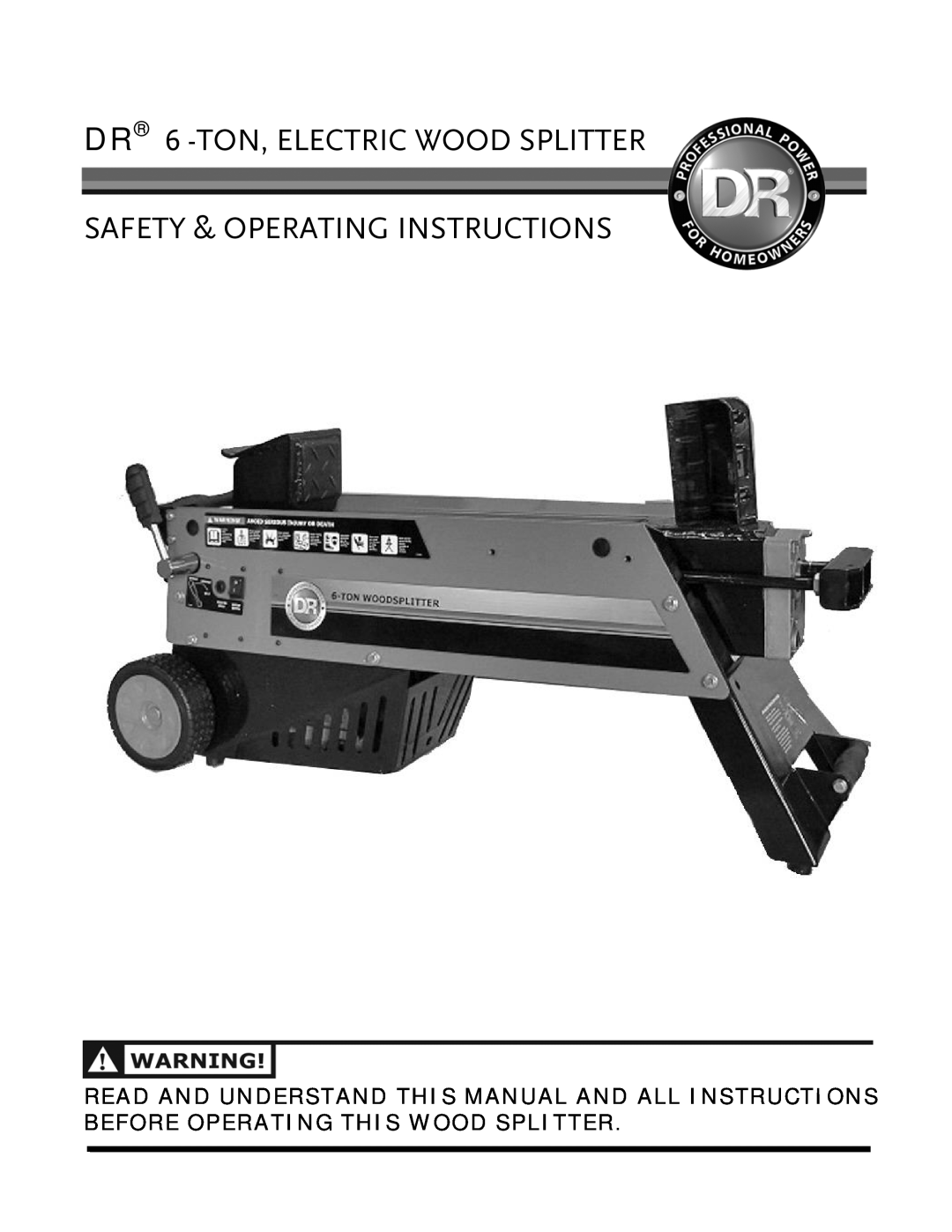 Country Home Products 6-TON operating instructions DR 6 -TON,ELECTRIC WOOD SPLITTER, Safety & Operating Instructions 