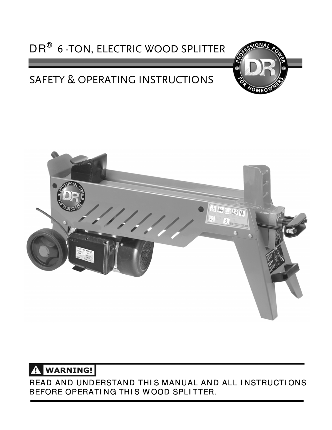 Country Home Products manual DR 6 -TON,ELECTRIC WOOD SPLITTER, Safety & Operating Instructions 