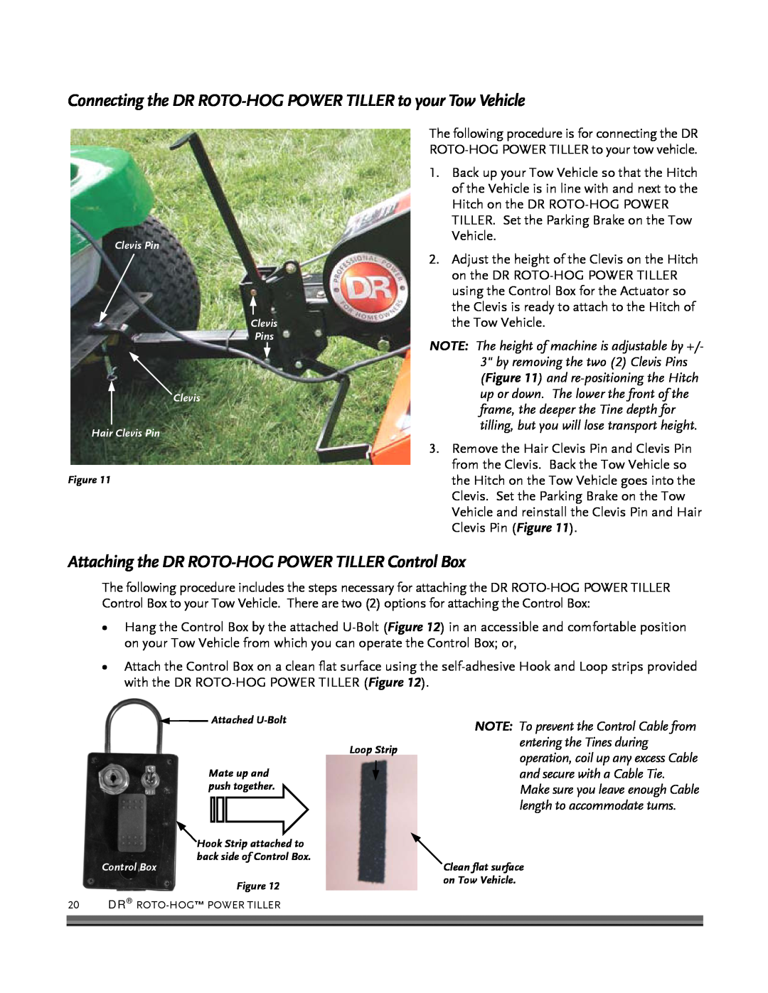 Country Home Products ROTO-HOGTM Attaching the DR ROTO-HOGPOWER TILLER Control Box, up or down. The lower the front of the 