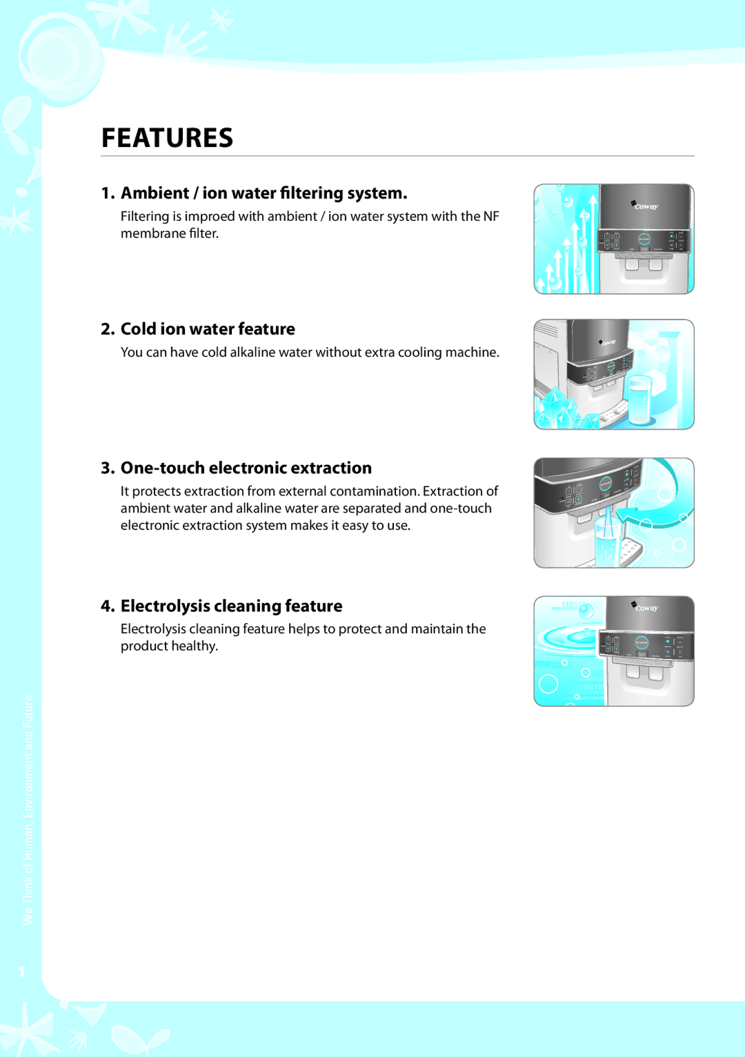 Coway CPE-06ALW Features, Ambient / ion water filtering system, Cold ion water feature, One-touch electronic extraction 