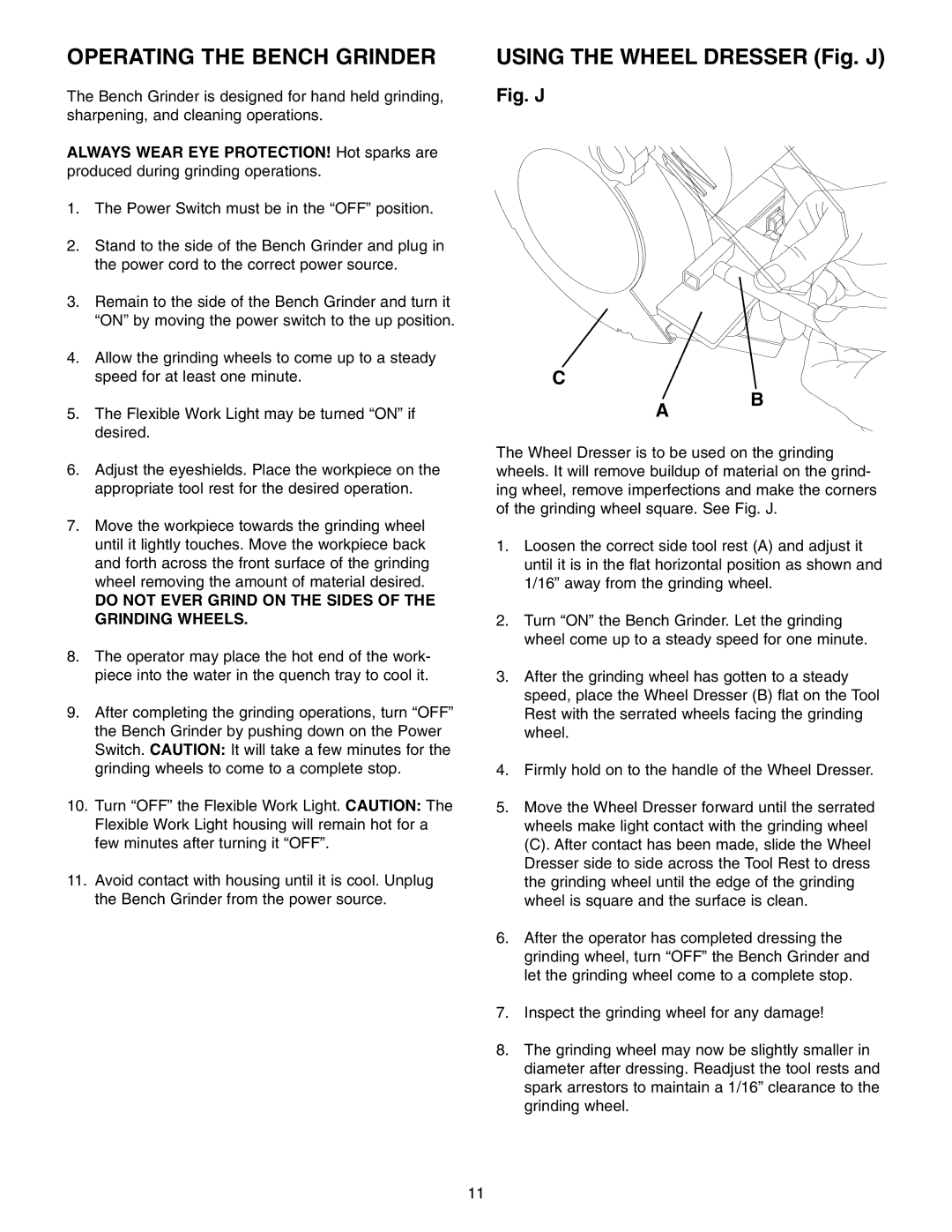 Craftsman 152.22018 Operating the Bench Grinder, Using the Wheel Dresser Fig. J, Do not Ever Grind on the Sides 