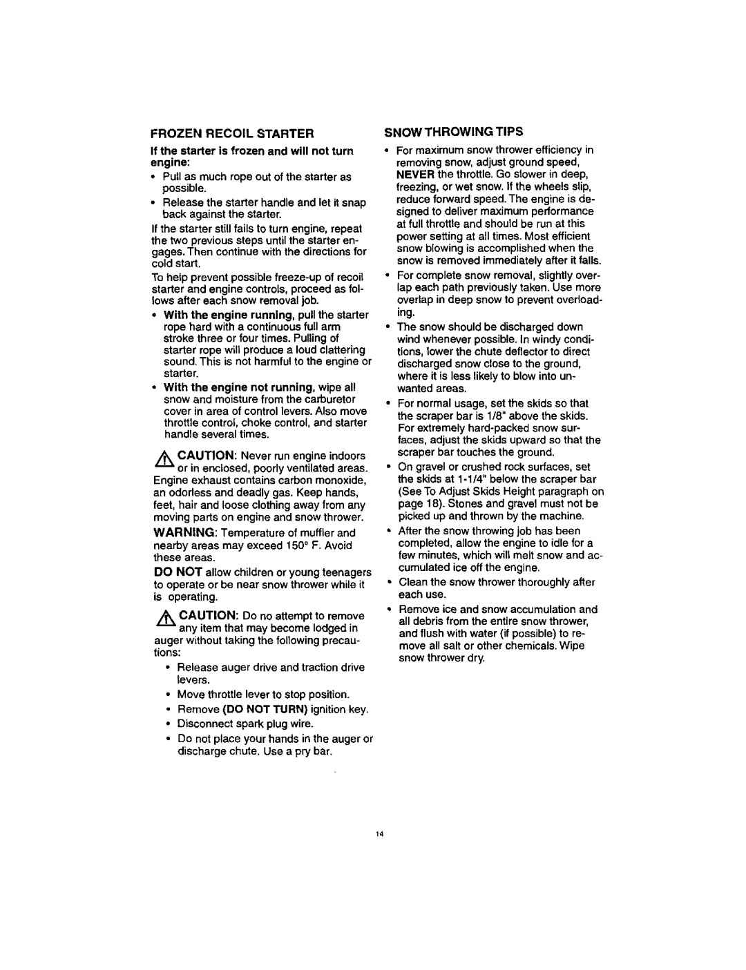 Craftsman 536.88123 Frozen Recoil Starter, Snow Throwing Tips, Gages. Then continue with the directions for cold start 