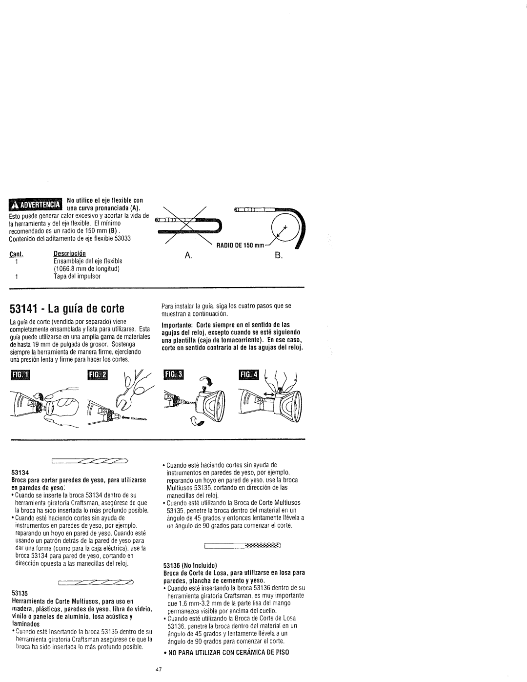 Craftsman 572.61095, 572.61083, 572.61096 owner manual La guia de corte, Noutilice el eje flexible con uea curvapronunciadaA 