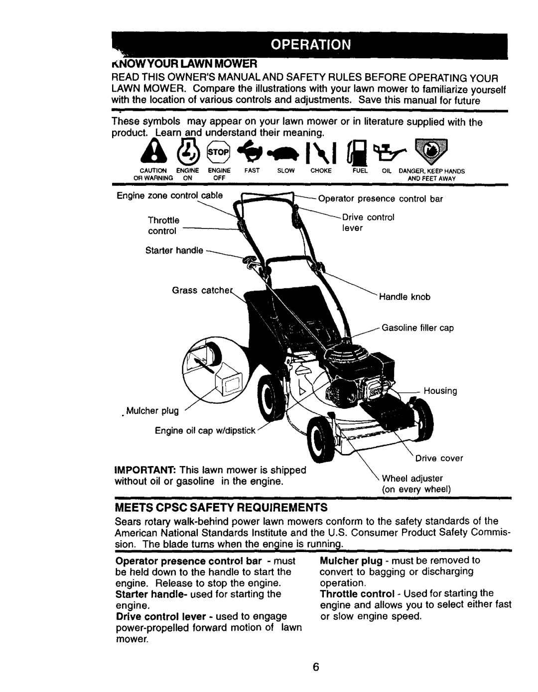 Craftsman 917.379480 Nowyour Lawn Mower, Meets Cpsc Safety Requirements, sion. The blade turns when the en ineis running 