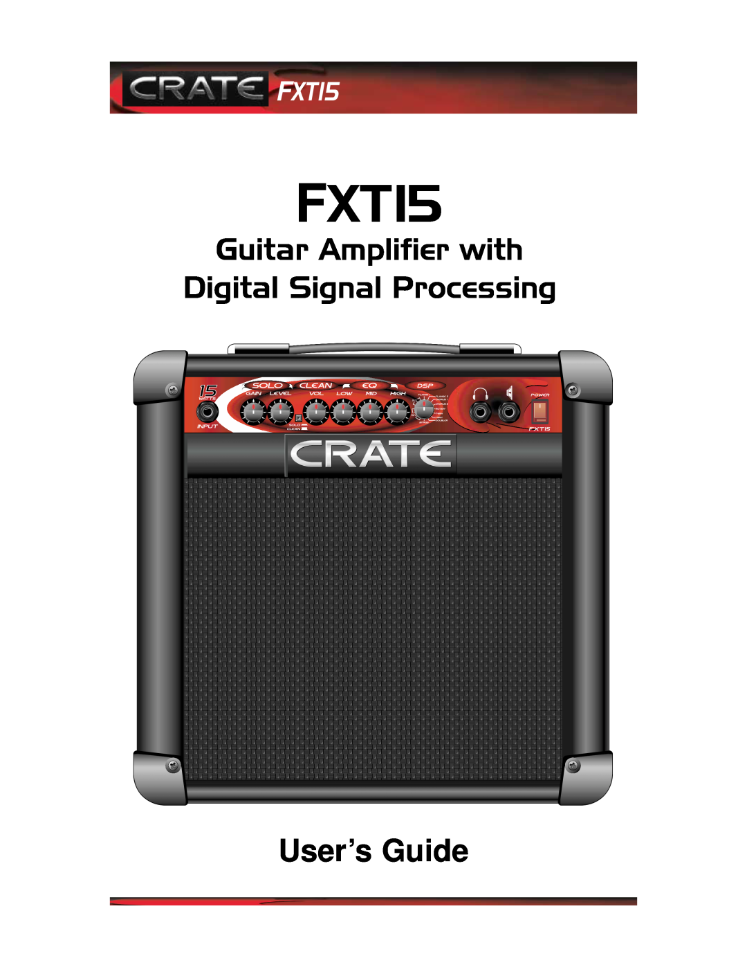 Crate Amplifiers FXT15 manual Guitar Amplifier with Digital Signal Processing, User’s Guide 