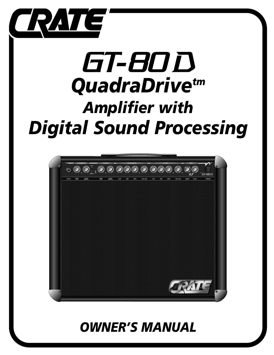 Crate Amplifiers GT-80D owner manual QuadraDrivetm, Digital Sound Processing, Amplifier with 
