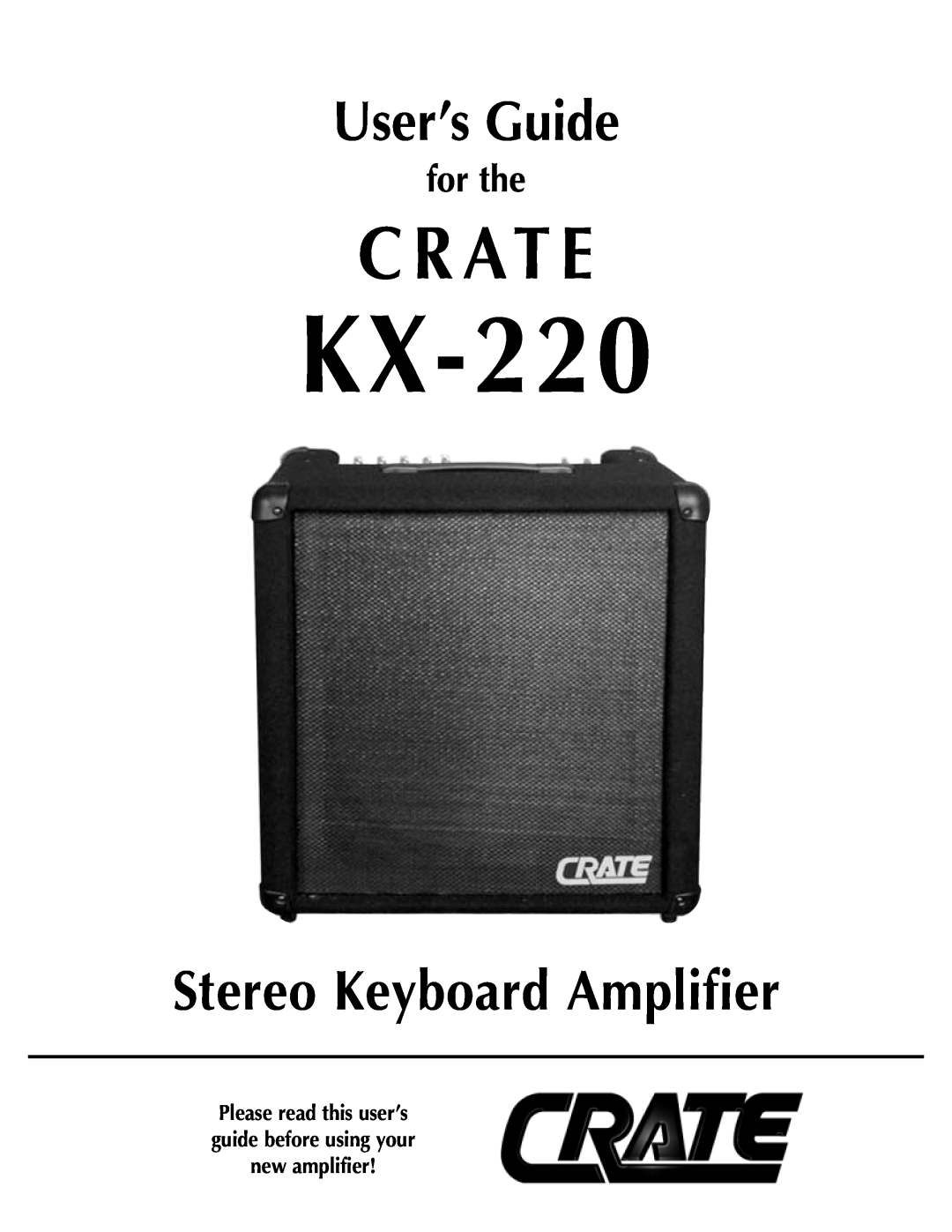 Crate Amplifiers KX-220 manual C R At E, User’s Guide, Stereo Keyboard Amplifier, for the 