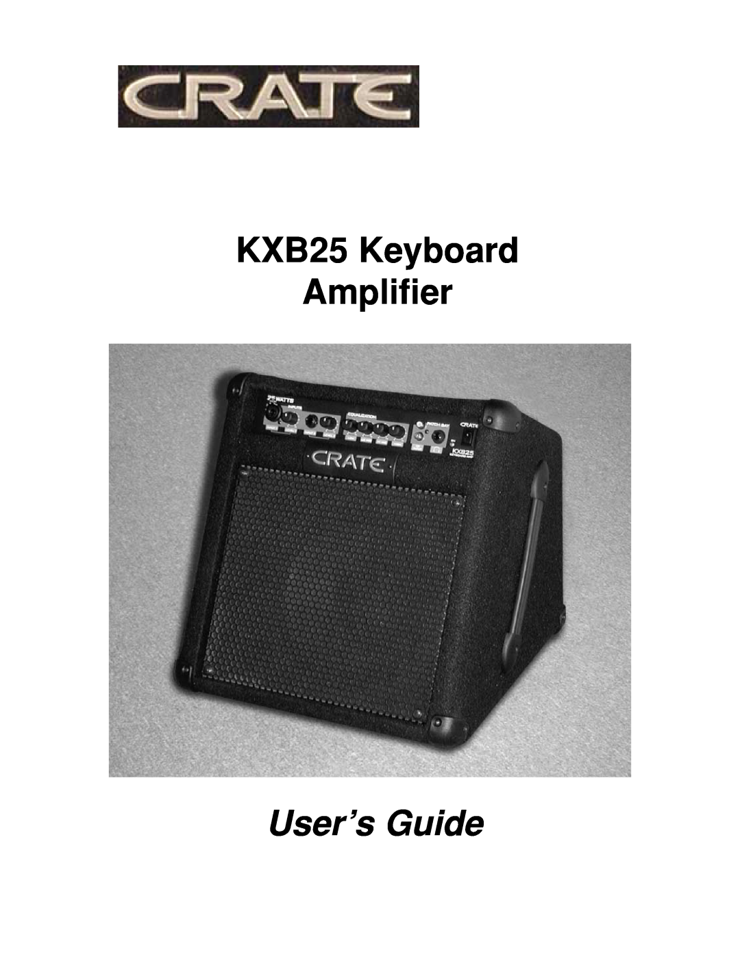 Crate Amplifiers manual KXB25 Keyboard Amplifier, User’s Guide 