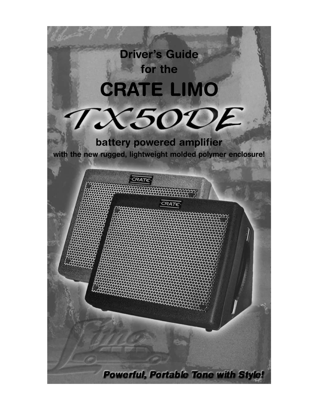 Crate Amplifiers TX50DE manual Crate Limo, Driver’s Guide for the, battery powered amplifier 