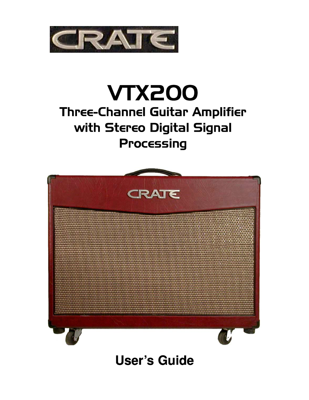 Crate Amplifiers VTX200 manual Three-ChannelGuitar Amplifier, with Stereo Digital Signal Processing, User’s Guide 
