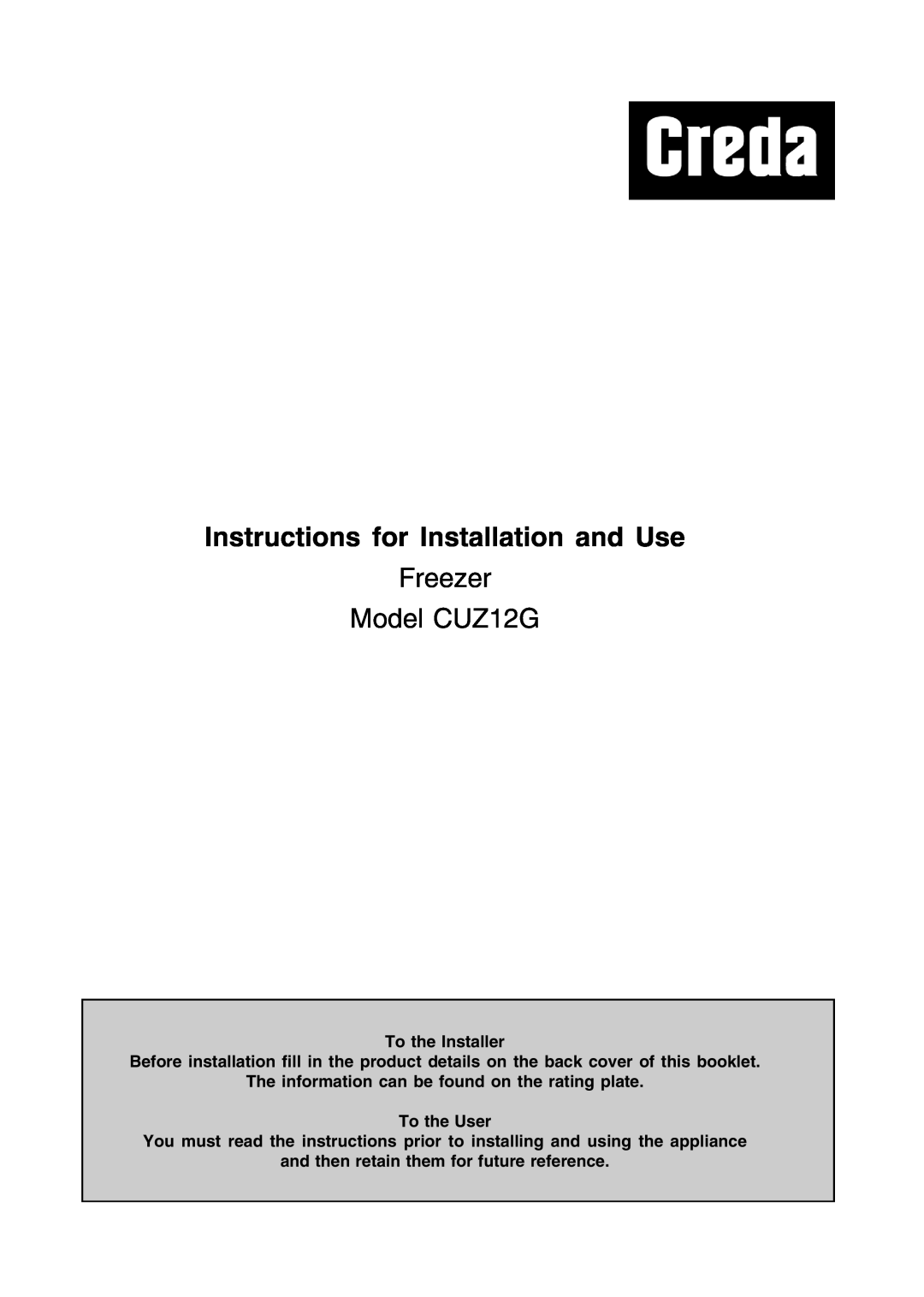 Creda manual Instructions for Installation and Use, Freezer Model CUZ12G, To the Installer 