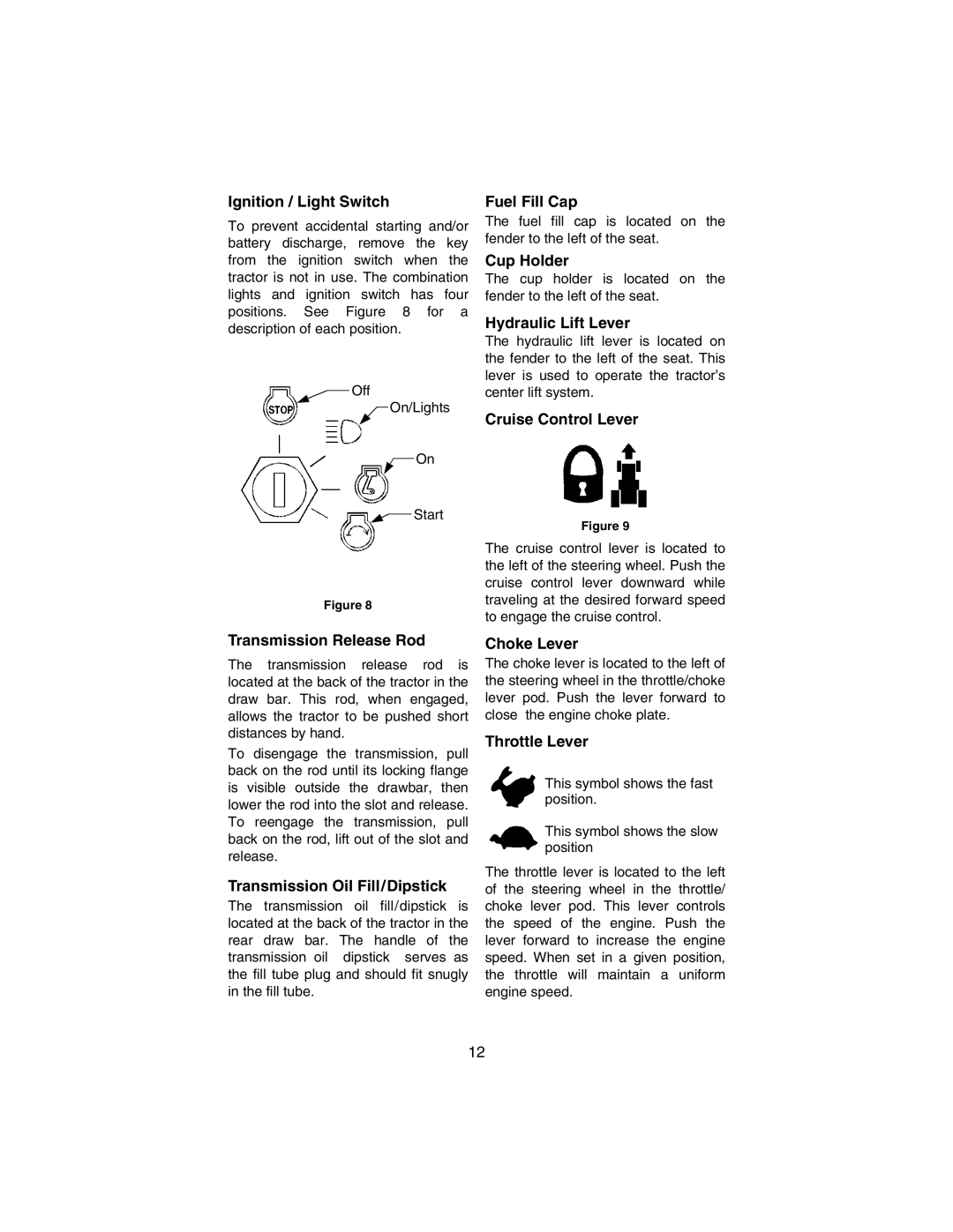 Cub Cadet 3184 Ignition / Light Switch, Fuel Fill Cap, Cup Holder, Hydraulic Lift Lever, Cruise Control Lever, Choke Lever 