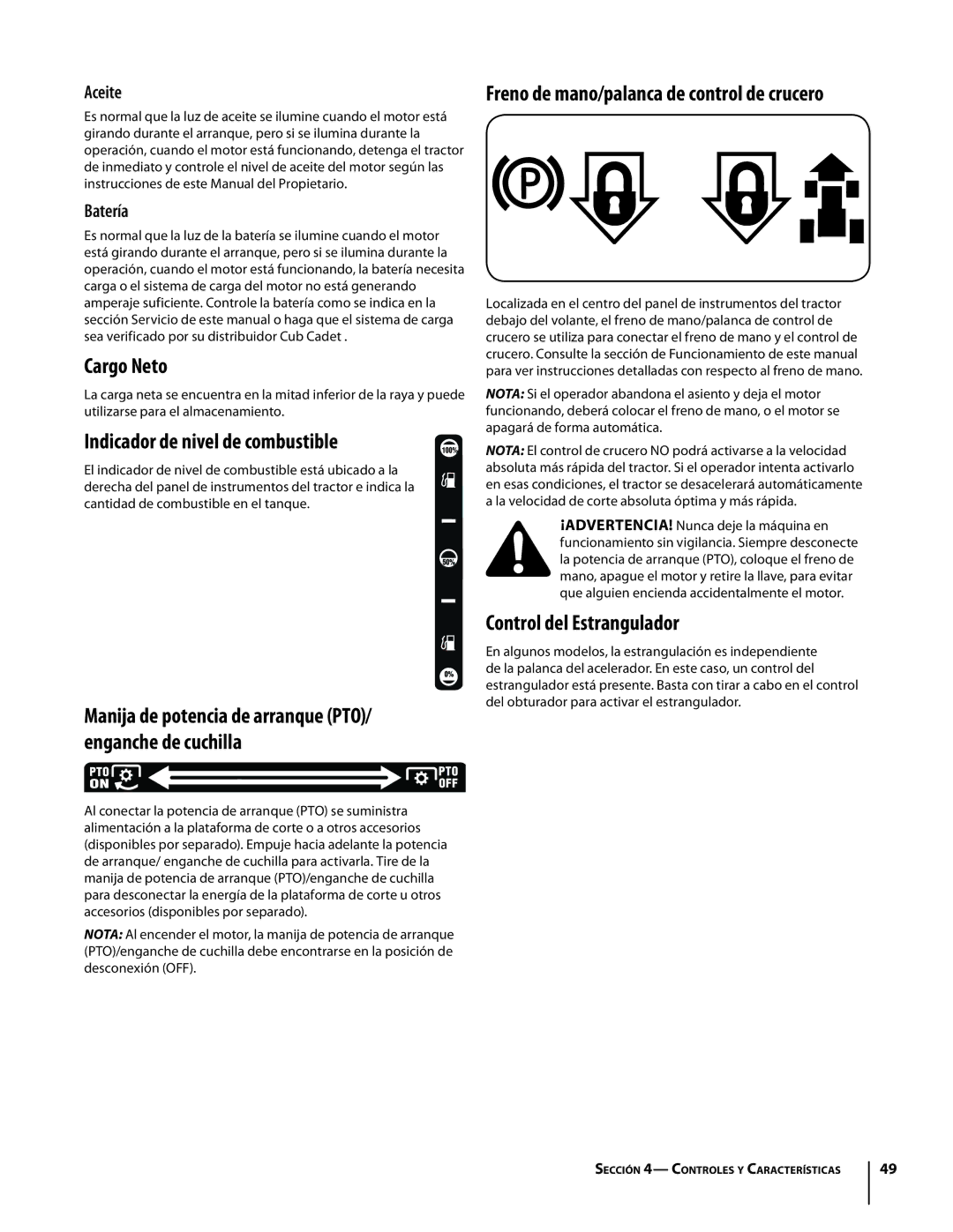 Cub Cadet LTX1042KW, LTX1046M Cargo Neto, Indicador de nivel de combustible, Control del Estrangulador, Aceite, Batería 