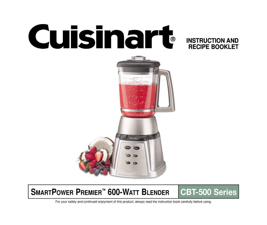 Cuisinart CBT-500 Series manual Instruction And Recipe Booklet, SMARTPOWER PREMIER 600-WATT BLENDER 
