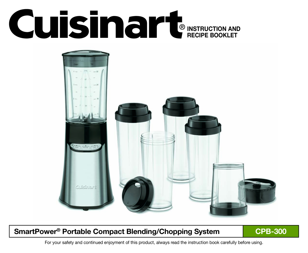 Cuisinart CPB-300 manual SmartPower Portable Compact Blending/Chopping System, Instruction And Recipe Booklet 