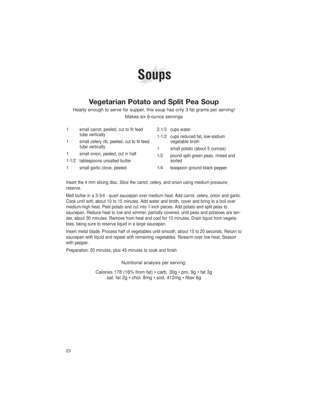 Cuisinart DLC-2007 manual Soups, Vegetarian Potato and Split Pea Soup, Small garlic clove, peeled 3 cups water 