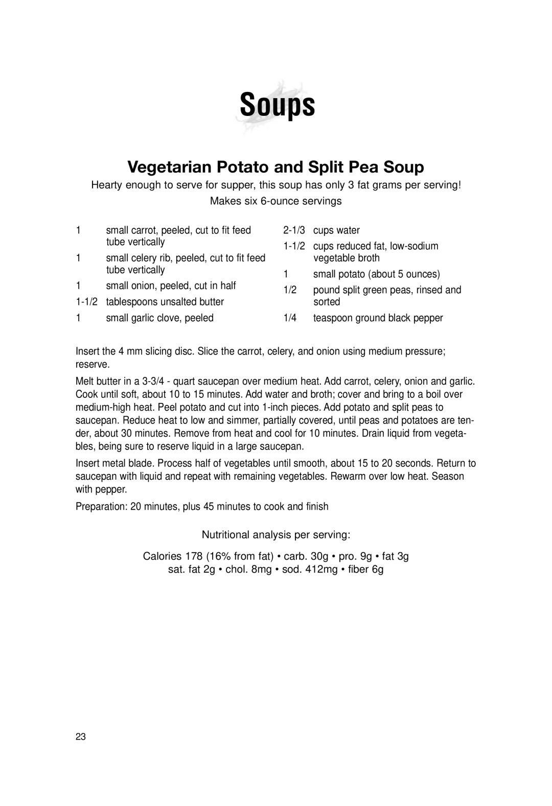 Cuisinart DLC-2007N manual Soups, Vegetarian Potato and Split Pea Soup, Small garlic clove, peeled 3 cups water 