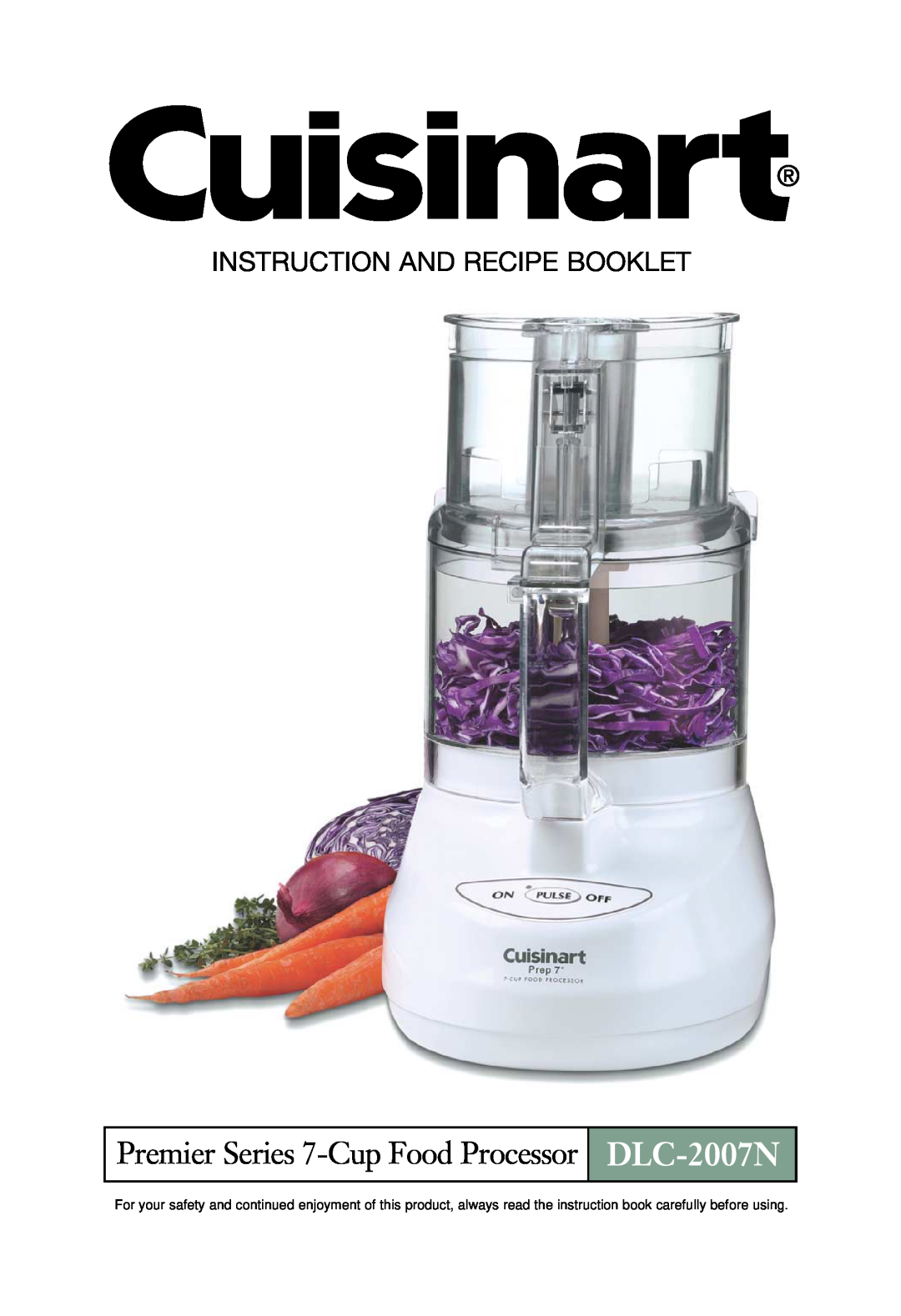 Cuisinart DLC-2007N manual Premier Series 7-Cup Food Processor, Instruction And Recipe Booklet 