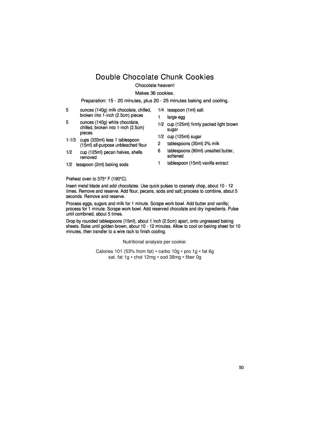 Cuisinart DLC-2011C Double Chocolate Chunk Cookies, 1-1/3 cups 333ml less 1 tablespoon 15ml all-purpose unbleached flour 