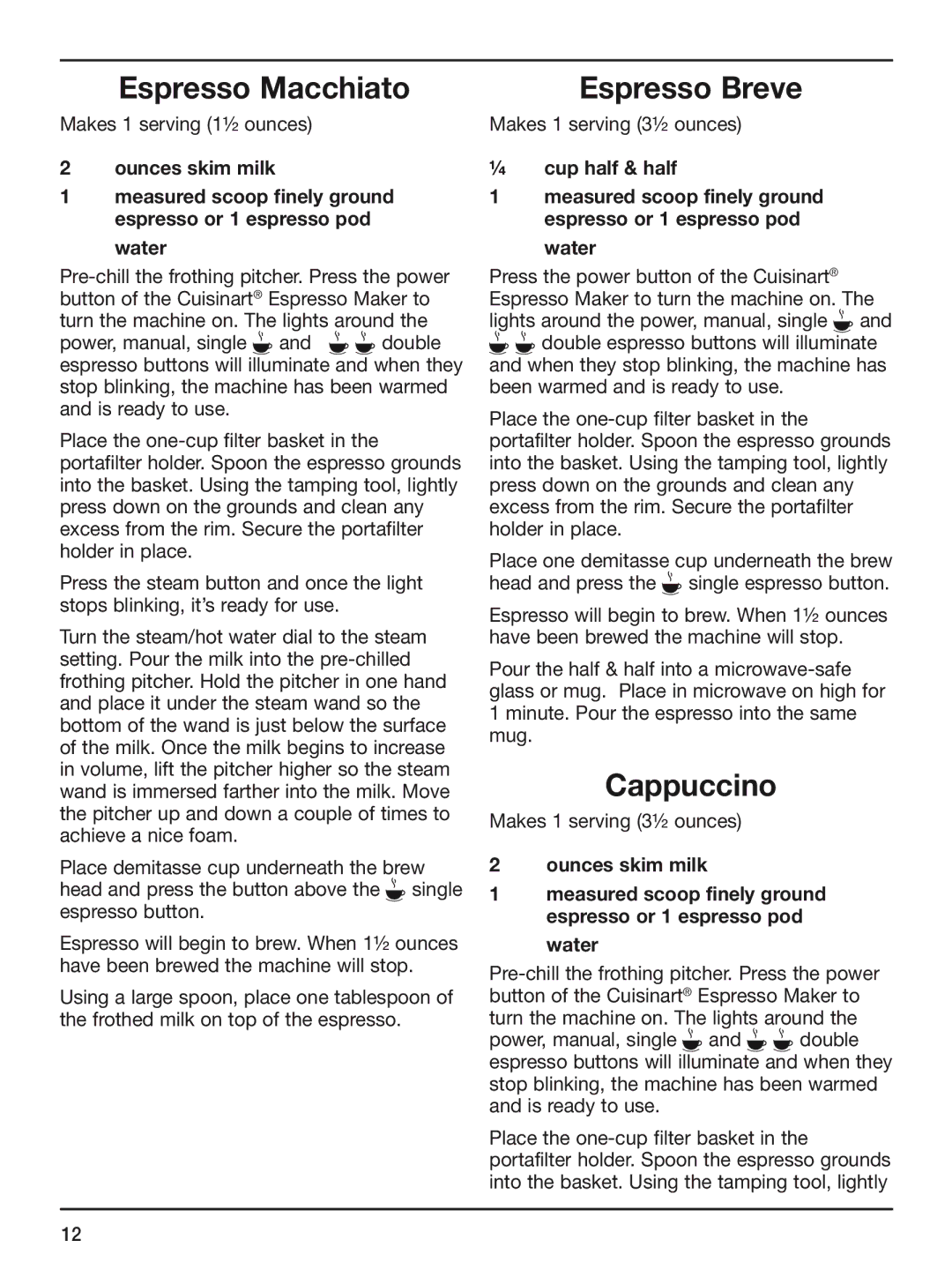 Cuisinart em-200 Espresso Macchiato, Espresso Breve, Cappuccino, Makes 1 serving 1½ ounces, Makes 1 serving 3½ ounces 