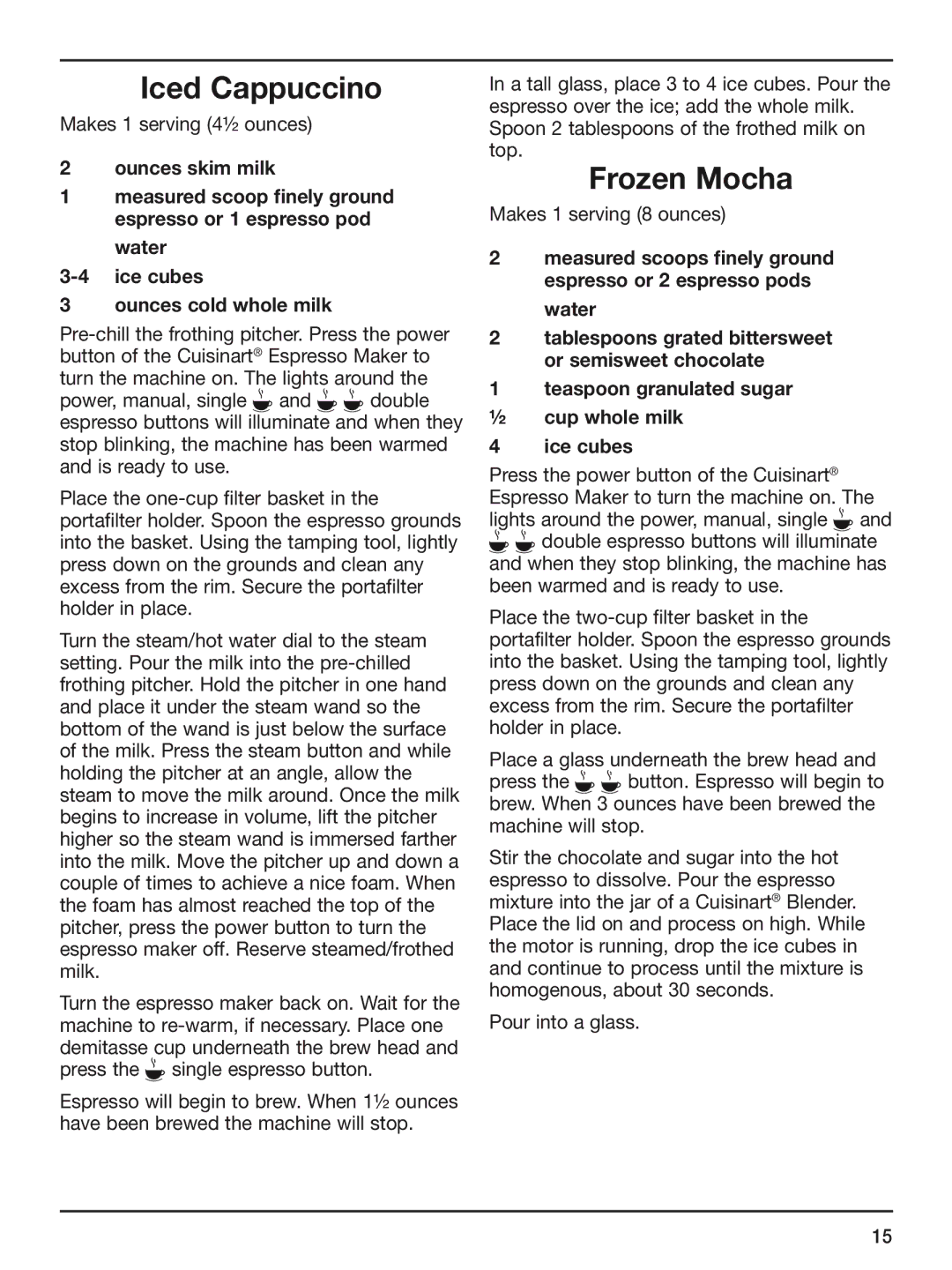 Cuisinart em-200 Iced Cappuccino, Frozen Mocha, Makes 1 serving 4½ ounces, Makes 1 serving 8 ounces, Pour into a glass 