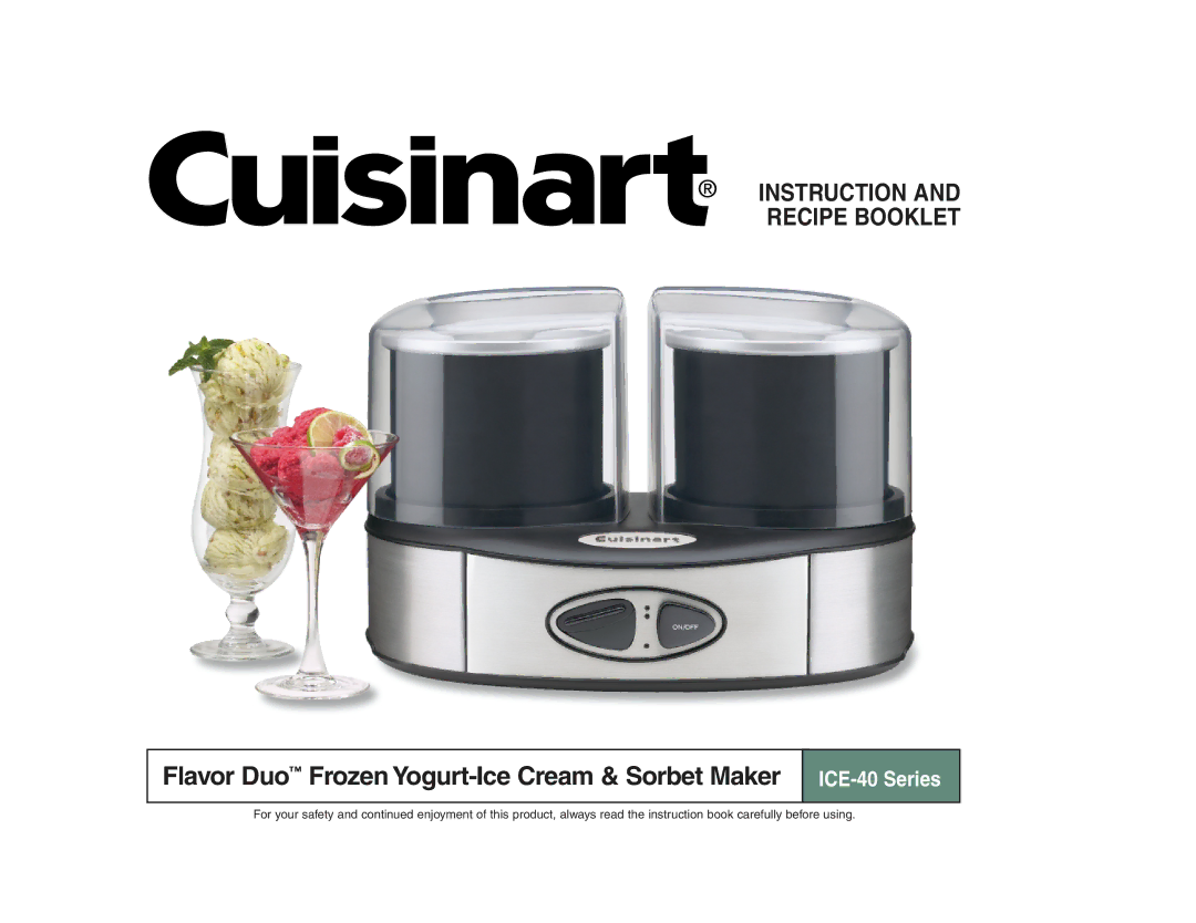 Cuisinart ICE-40 manual Flavor Duo Frozen Yogurt-Ice Cream & Sorbet Maker, Instruction and Recipe Booklet 