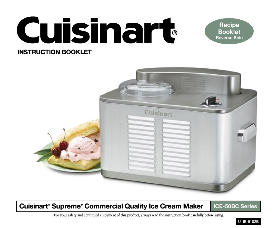 Cuisinart ICE-50BC manual Cuisinart Supreme Commercial Quality Ice Cream Maker, Recipe Booklet, Instruction Booklet 