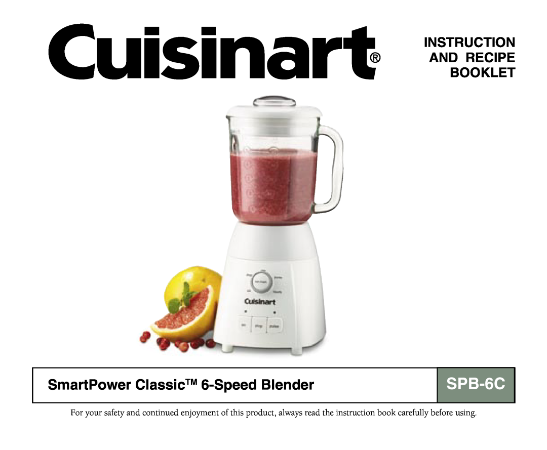 Cuisinart SPB-6C manual SmartPower ClassicTM 6-Speed Blender, Instruction And Recipe Booklet 