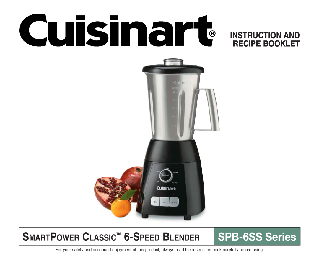 Cuisinart manual SMARTPOWER CLASSIC 6-SPEED BLENDER, Instruction And Recipe Booklet, SPB-6SS Series 